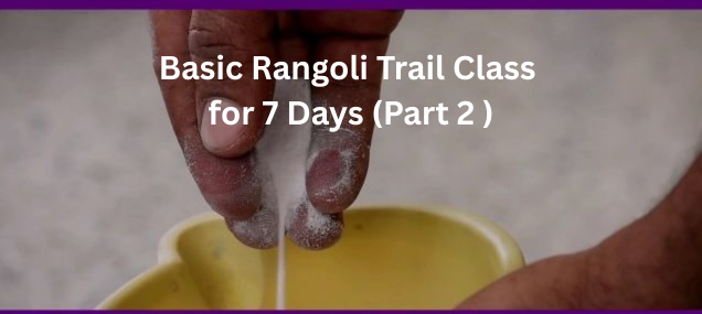 Basic Rangoli Trail class for 7 days (part 2)